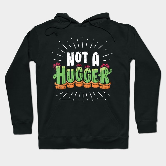 Not A Hugger Funny Cactus Plant Gift Hoodie by Dolde08